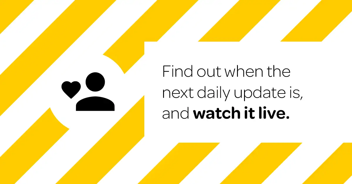 Find out when the next daily update is and watch it live.