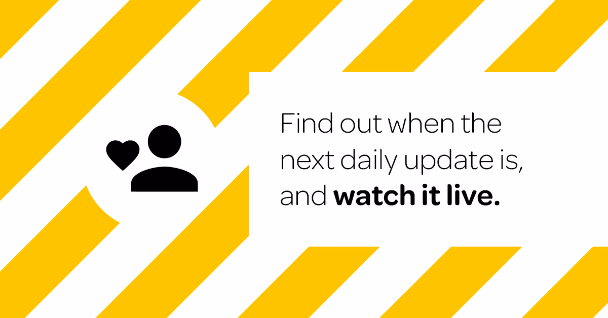 Find out when the next daily update is and watch it live.